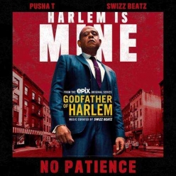Godfather Of Harlem Ft. Pusha T & Swizz Beatz - No Patience